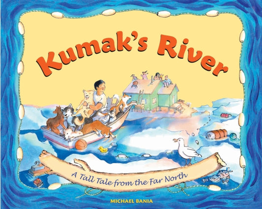Book cover of: Kumak's River. By: Michael Bania