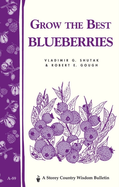 Book cover of: Grow the Best Blueberries. By: Vladimir G. Shutak
