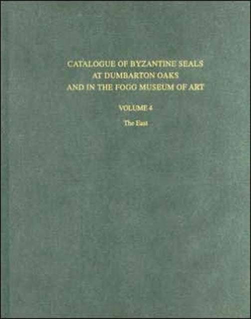 Book cover of: Catalogue of Byzantine Seals at Dumbarton Oaks and in the Fogg Museum of Art