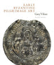Book cover of: Early Byzantine Pilgrimage Art. By: Gary Vikan
