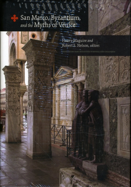 Book cover of: San Marco, Byzantium, and the Myths of Venice
