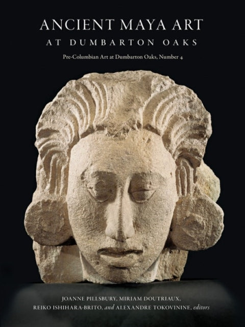Book cover of: Ancient Maya Art at Dumbarton Oaks. By: Joanne Pillsbury