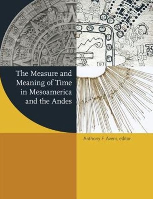 Book cover of: Measure and Meaning of Time in Mesoamerica and the Andes. By: Anthony F. Aveni