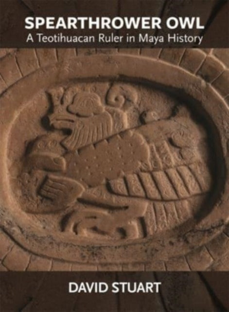 Book cover of: Spearthrower Owl. By: David Stuart