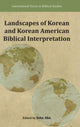Book cover of: Landscapes of Korean and Korean American Biblical Interpretation. By: John Ahn