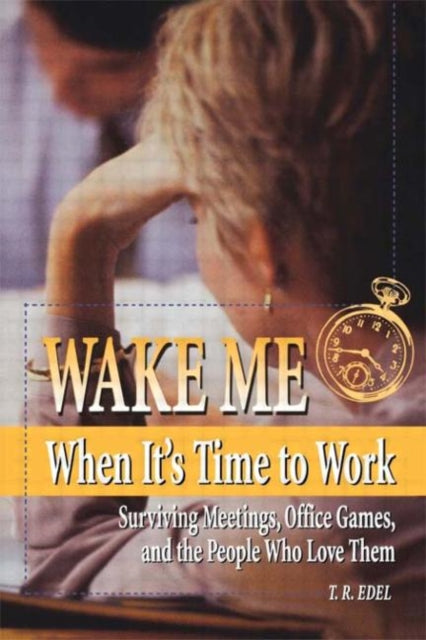 Book cover of: Wake Me When It's Time to Work. By: T. R. Edel, Tom Edel