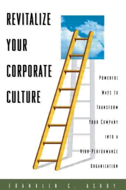 Book cover of: Revitalize Your Corporate Culture. By: PH.D., FRANKLIN C. ASHBY
