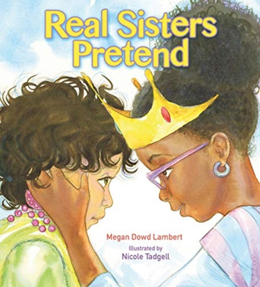Book cover of: Real Sisters Pretend. By: Megan Dowd Lambert