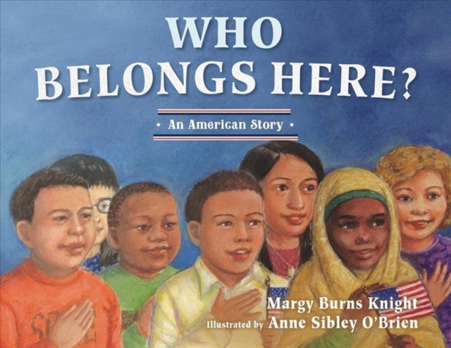 Book cover of: Who Belongs Here?. By: Margy Burns Knight