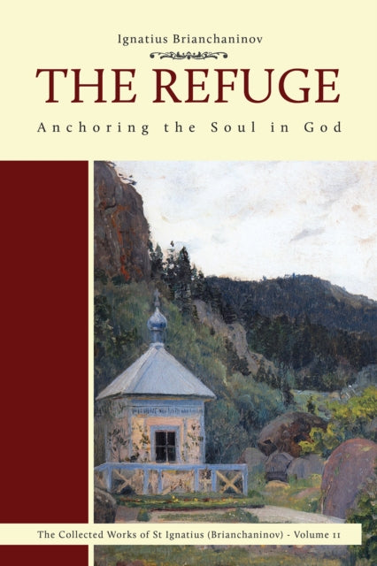 Refuge, Anchoring the Soul in God 9780884654292 Ignatius Brianchaninov