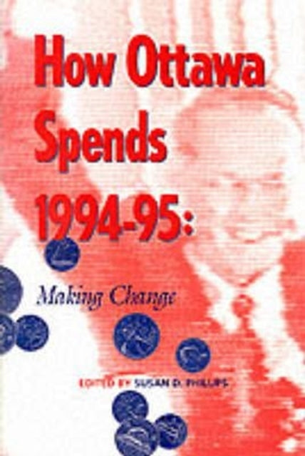 Book cover of: How Ottawa Spends, 1994-1995. By: Susan D. Phillips