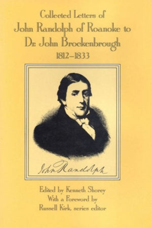 Collected Letters of John Randolph of Roanoke to Dr. John Brockenbrough