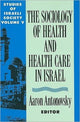 Book cover of: Sociology of Health and Health Care in Israel. By: Aaron Antonovsky