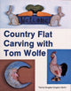Book cover of: Country Flat Carving with Tom Wolfe