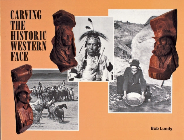 Book cover of: Carving the Historic Western Face. By: Robert E. Lundy