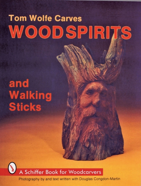 Book cover of: Tom Wolfe Carves Woodspirits and Walking Sticks