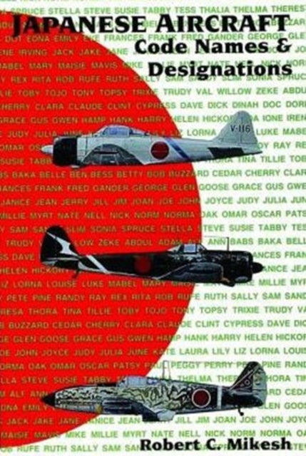 Book cover of: Japanese Aircraft Code Names & Designations