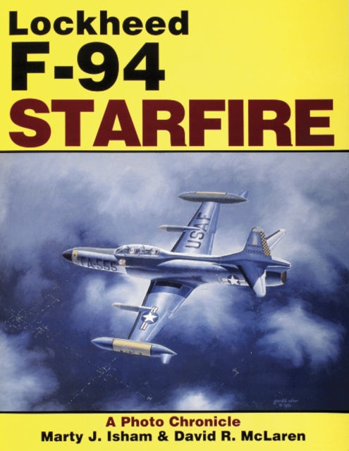 Book cover of: Lockheed F-94 Starfire. By: Marty J. Isham