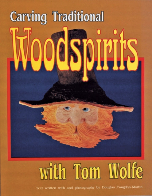 Book cover of: Carving  Traditional  Woodspirits with Tom Wolfe. By: Tom Wolfe