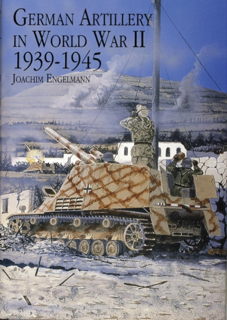 Book cover of: German Artillery in World War II 1939-1945