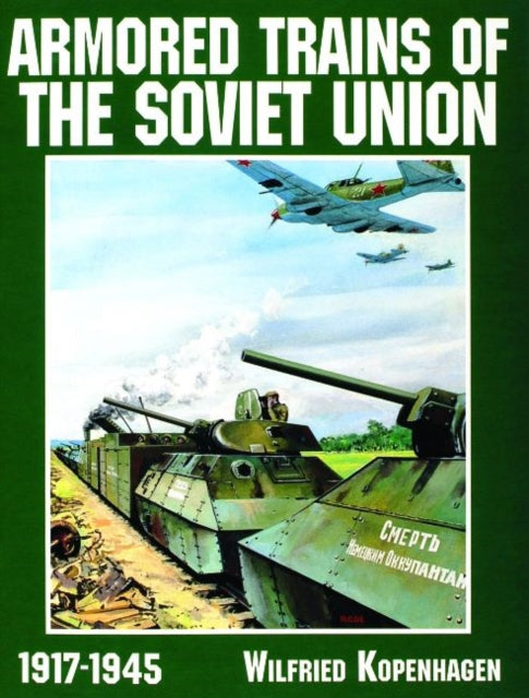 Book cover of: Armored Trains of the Soviet Union 1917-1945