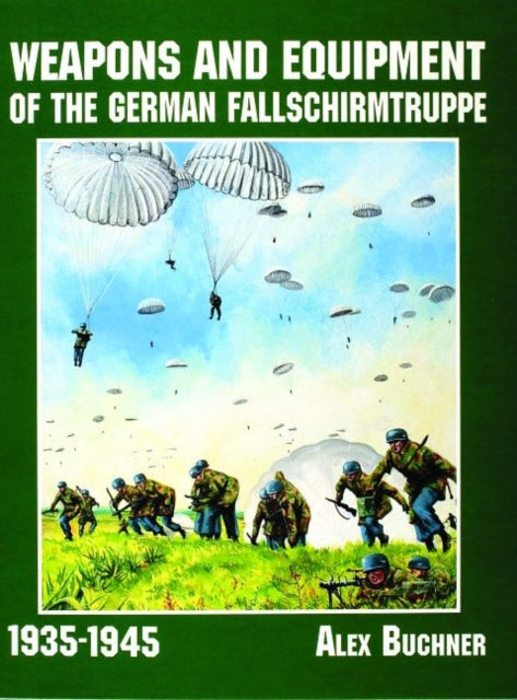 Book cover of: Weapons and Equipment of the German Fallschirmtruppe 1941-1945