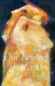 Book cover of: Out Beyond the Land. By: Kimberly Burwick
