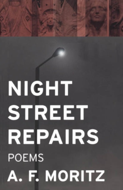 Book cover of: Night Street Repairs. By: A. F. Moritz