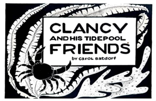 Book cover of: Clancy & TidePool Friends. By: Carol Batdorf