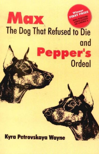 Book cover of: Max - The Dog that Refused to Die. By: Kyra Petrovskaya Wayne