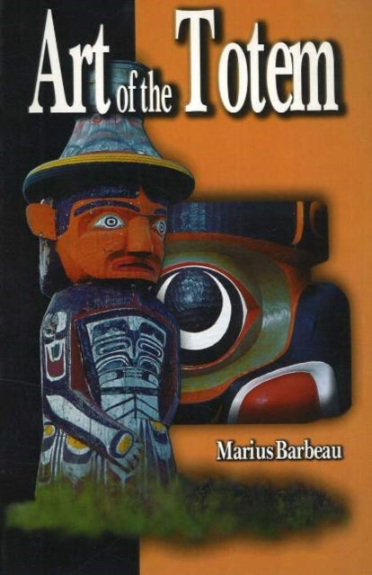 Book cover of: Art of the Totem. By: Marius Barbeau