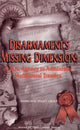 Book cover of: Disarmament's Missing Dimension. By: Derek Paul