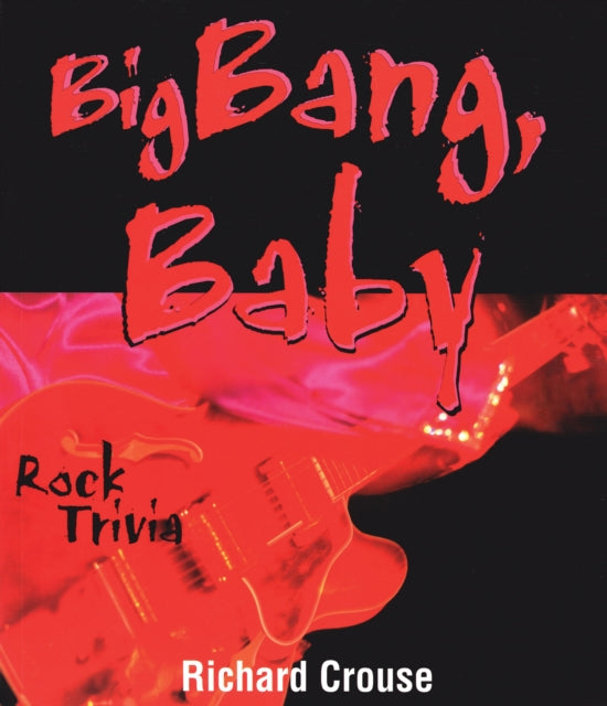 Book cover of: Big Bang, Baby. By: Richard Crouse