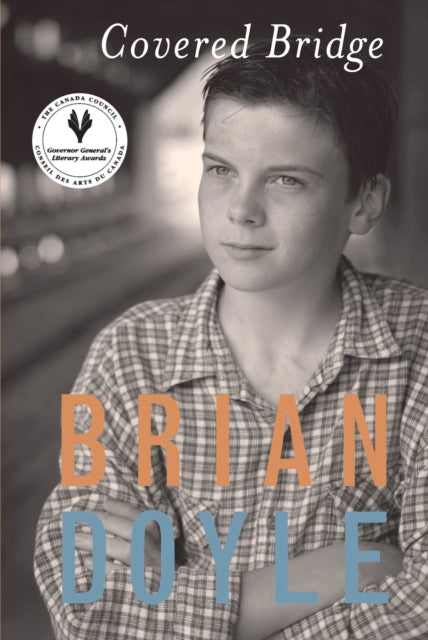Book cover of: Covered Bridge. By: Brian Doyle