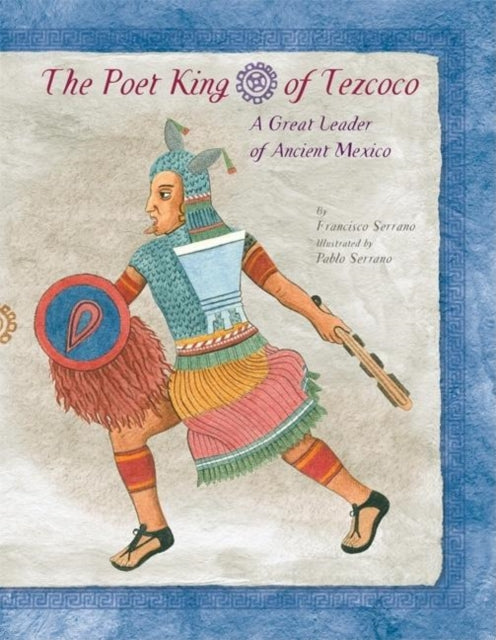 Book cover of: Poet King of Tezcoco. By: Francisco Serrano, Trudy Balch