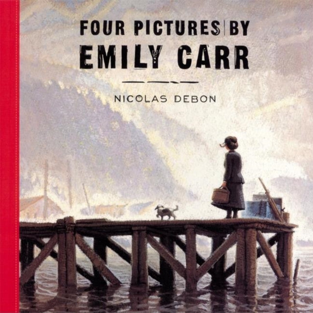 Book cover of: Four Pictures by Emily Carr. By: Nicolas Debon