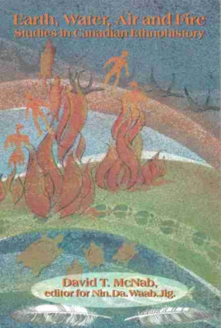 Book cover of: Earth, Water, Air and Fire. By: for Nin.Da.Waab.Jig.