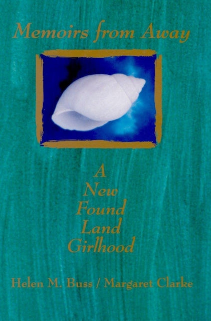 Book cover of: Memoirs from Away. By: Helen M. Buss / Margaret Clarke