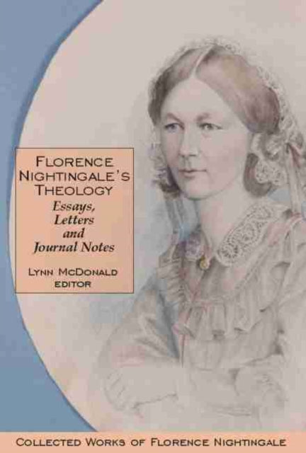 Book cover of: Florence Nightingaleas Theology: Essays, Letters and Journal Notes. By: Lynn McDonald