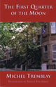 Book cover of: First Quarter of the Moon. By: Michel Tremblay