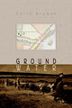Book cover of: Ground Water. By: Colin Browne