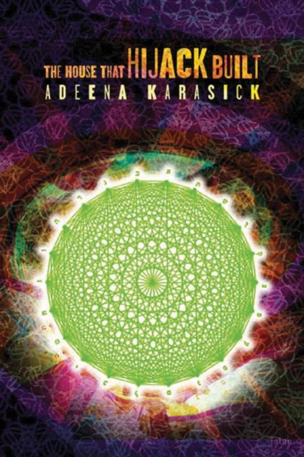 Book cover of: House that Hijack Built. By: Adeena Karasick