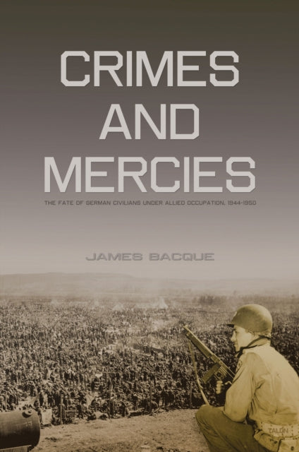 Book cover of: Crimes and Mercies. By: James Bacque