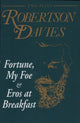 Book cover of: Fortune, My Foe and Eros at Breakfast. By: Robertson Davies
