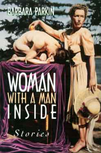Book cover of: Woman with a Man Inside. By: Barbara Parkin