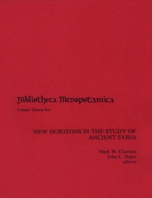 Book cover of: New Horizons in the Study of Ancient Syria. By: Mark W. Chavalas