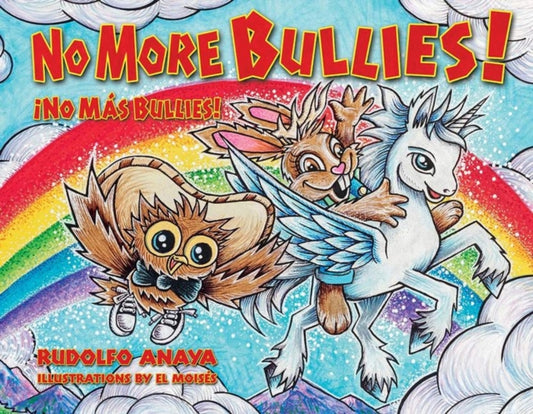 Book cover of: No More Bullies! / No Mas Bullies!. By: Rudolfo Anaya