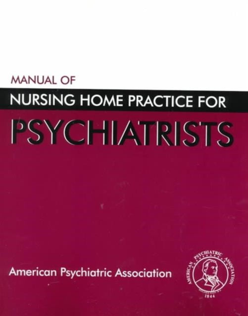 Book cover of: Manual of Nursing Home Practice for Psychiatrists. By: American Psychiatric Council on Aging