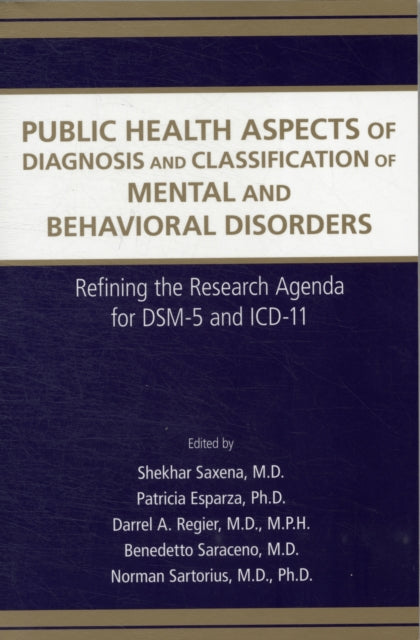Book cover of: Public Health Aspects of Diagnosis and Classification of Mental and Behavioral Disorders. By: Shekhar Saxena