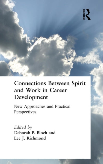 Book cover of: Connections Between Spirit and Work in Career Development. By: Deborah liP. Bloch